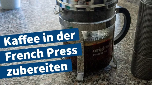 Kaffeezubereitung mit der French Press – Anleitung für Anfänger – Schnell und einfach Kaffee kochen