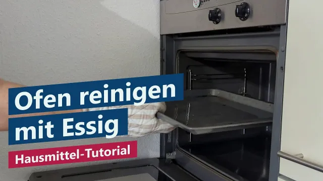 Ofen reinigen mit Essigessenz: Sauberer Backofen mit Hausmittel – Einfaches Tutorial, Anleitung