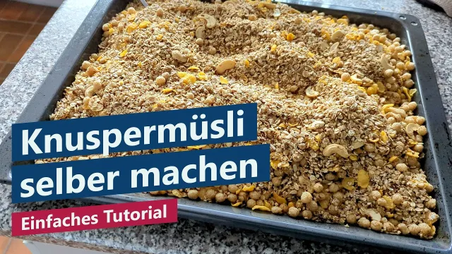 Granola (Knusper-Müsli) selber machen – Einfaches und schnelles Tutorial mit Rezept (vegan, vegetarisch)