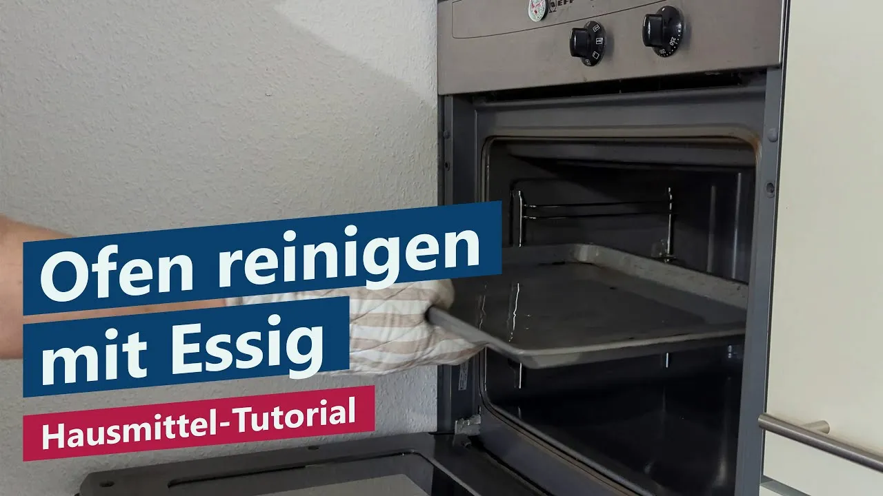 Ofen reinigen mit Essigessenz: Sauberer Backofen mit Hausmittel – Einfaches Tutorial, Anleitung