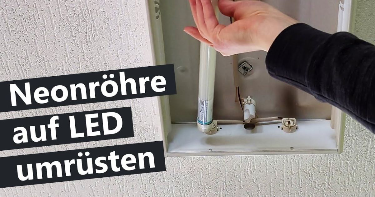 Leuchtstoffröhre durch LED ersetzen Einbauanleitung und Kaufberatung für LEDUmrüstung