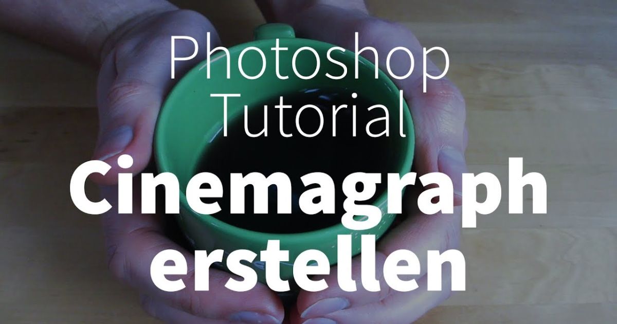 Cinemagraph erstellen – Photoshop-Tutorial